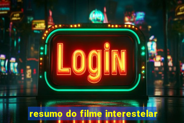 resumo do filme interestelar